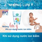 Những điểm lưu ý khi sử dụng nước ion kiềm cho trẻ em và người cao tuổi