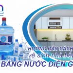 Hướng dẫn cách vệ sinh nhà bếp bằng nước điện giải